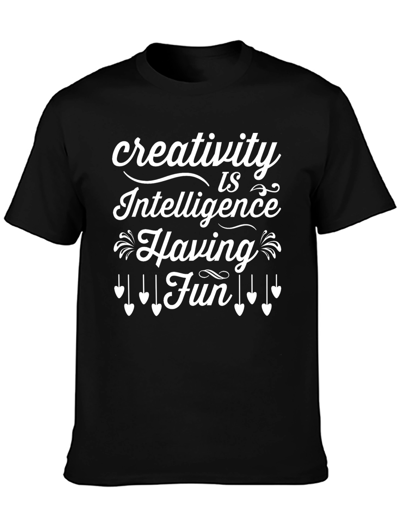 Creativity is Intelligence Having Fun Black T-Shirt