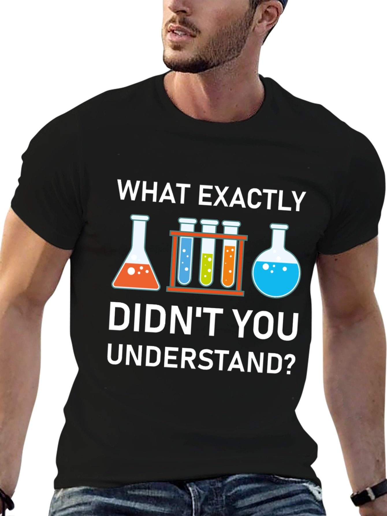 Science Humor T-Shirt: What Didnt You Understand?