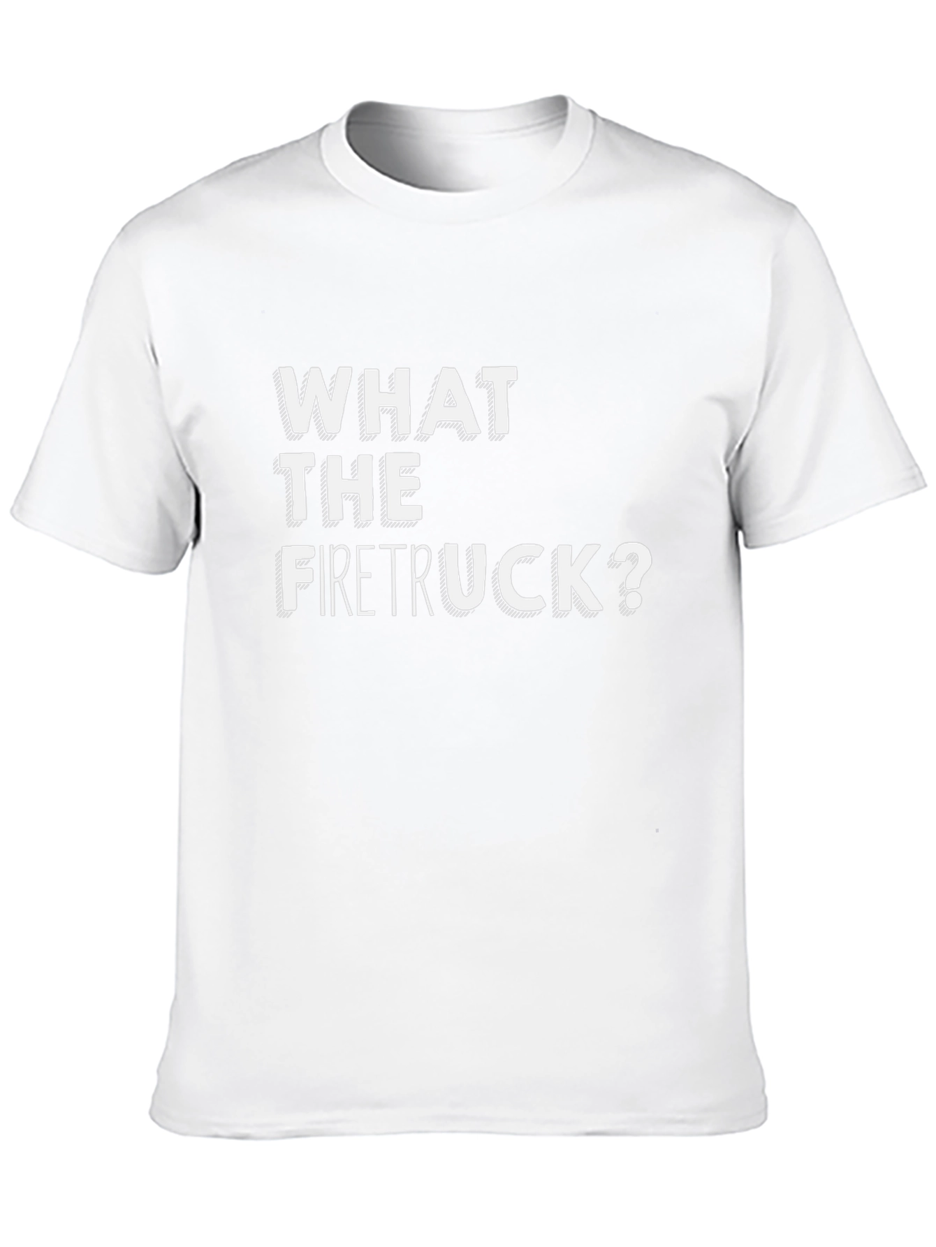 What The Firetruck? Graphic Tee - Funny Novelty Shirt