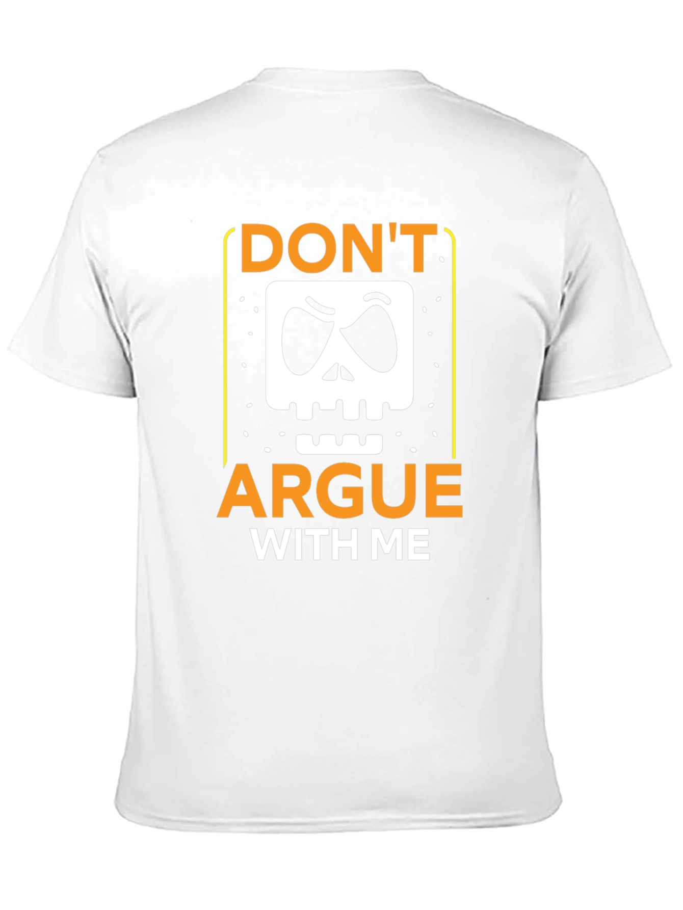 Dont Argue With Me Graphic Tee