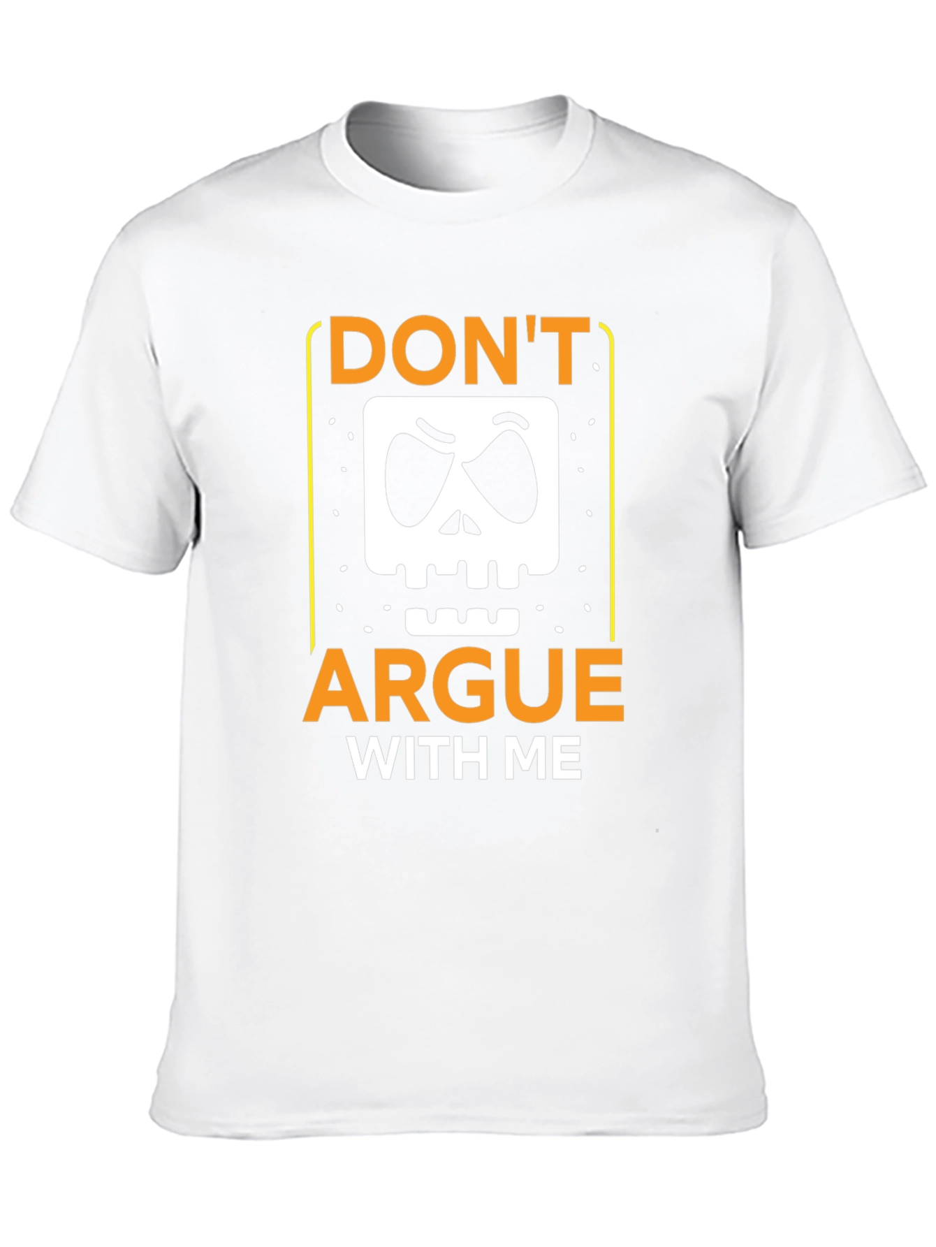 Dont Argue With Me Graphic Tee