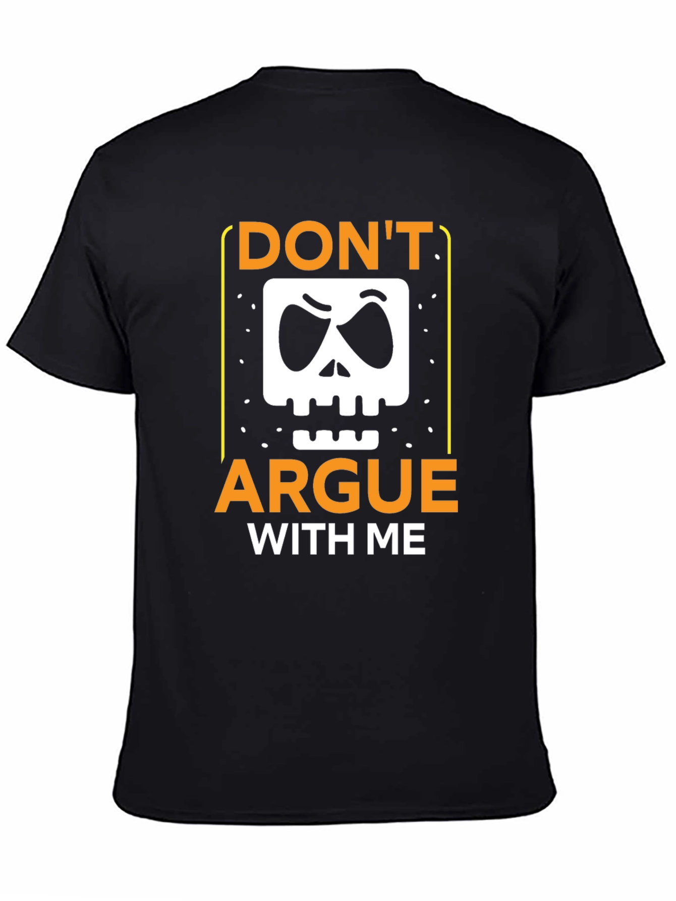 Dont Argue With Me Graphic Tee