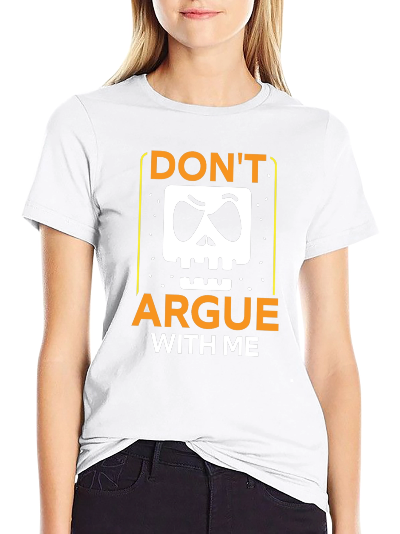 Dont Argue With Me Graphic Tee