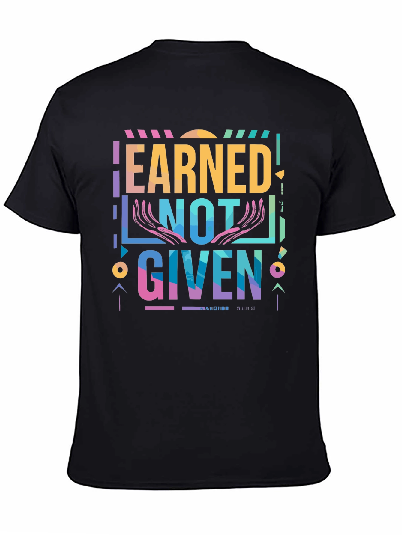 Earned Not Given Graphic T-Shirt