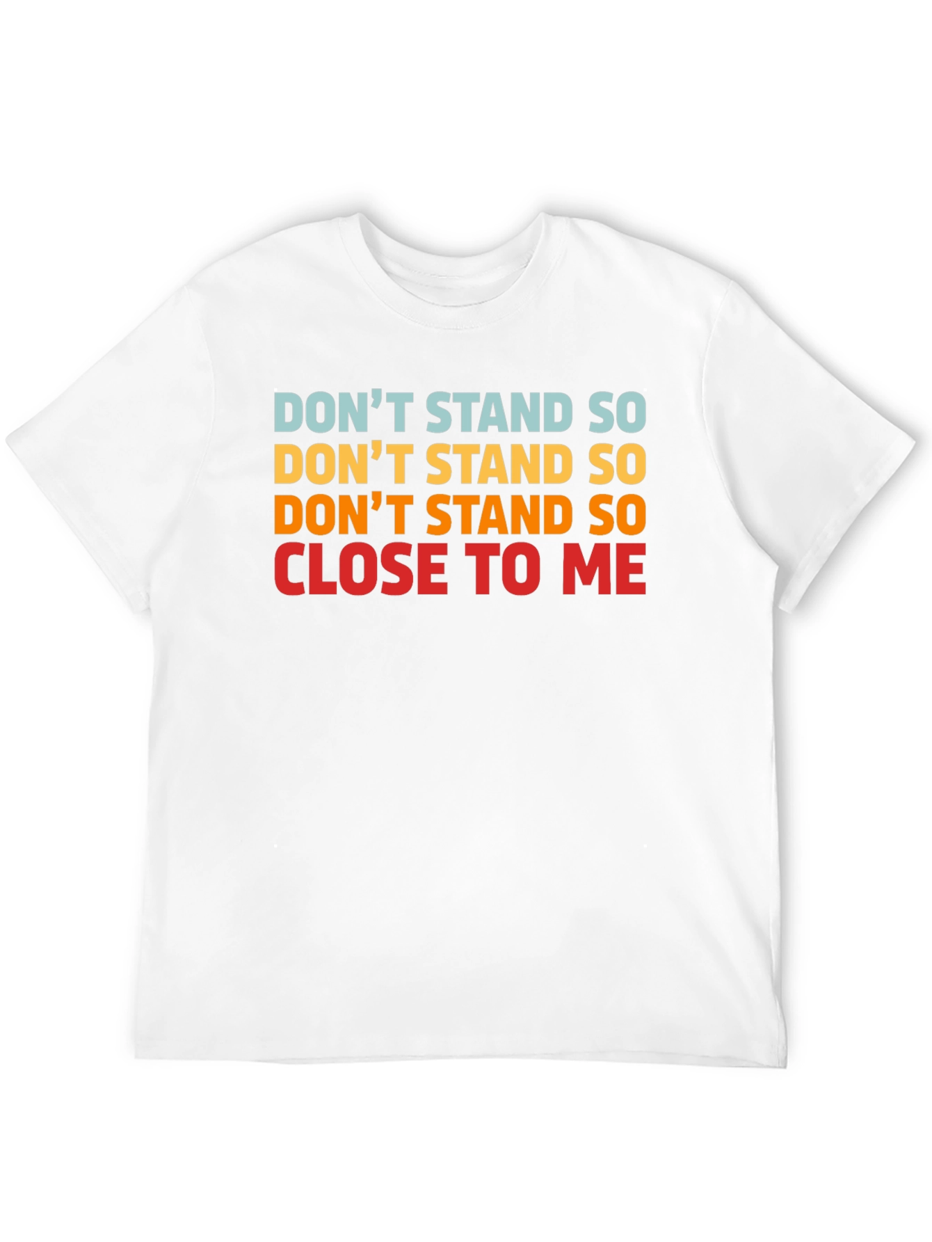 Dont Stand So Close to Me Graphic T-Shirt