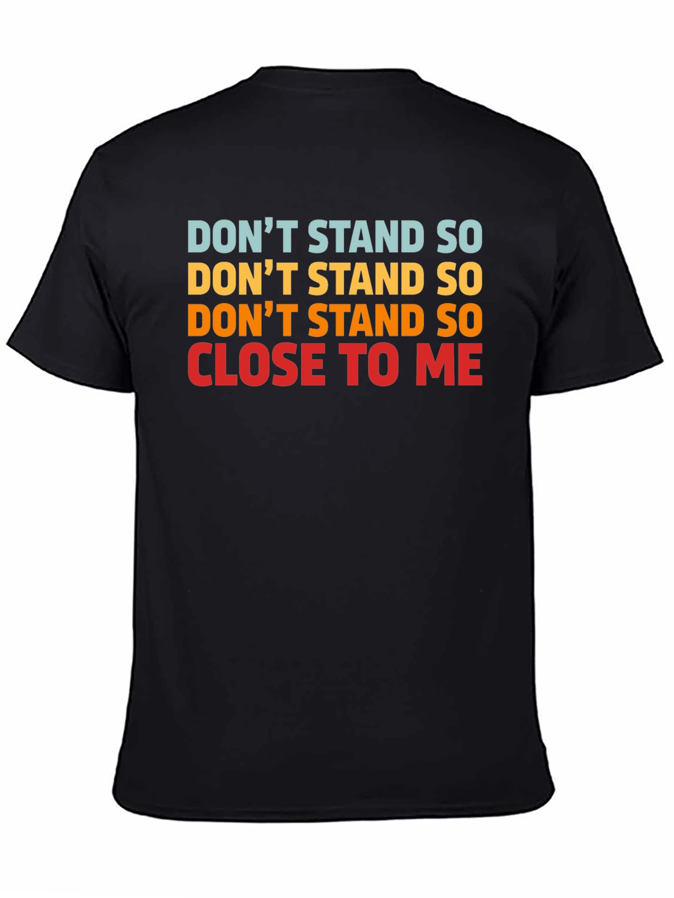 Dont Stand So Close to Me Graphic T-Shirt