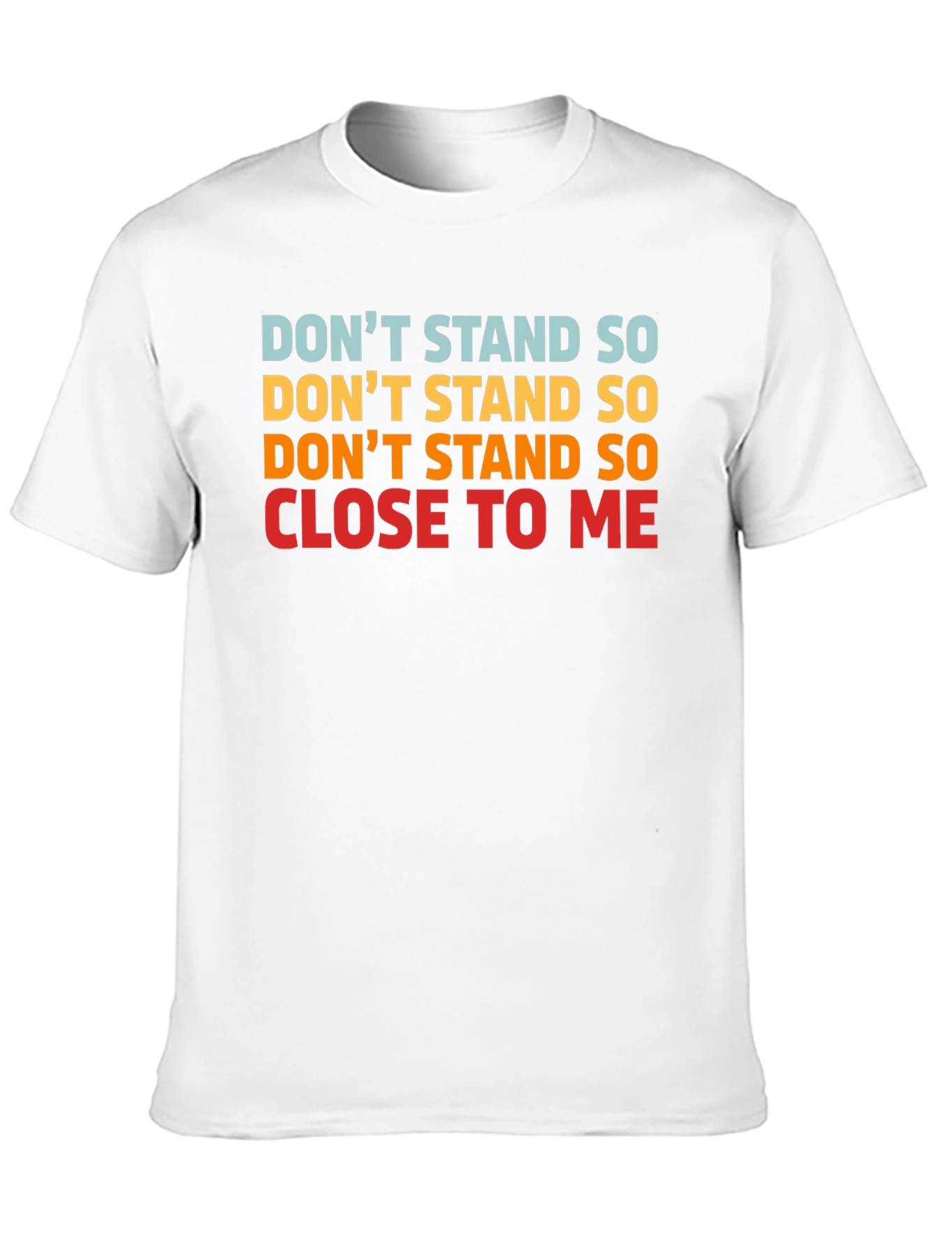 Dont Stand So Close to Me Graphic T-Shirt
