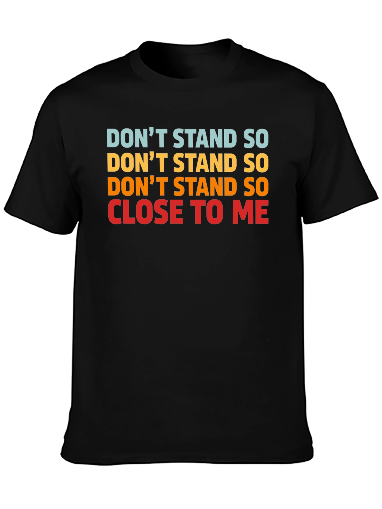 Dont Stand So Close to Me Graphic T-Shirt