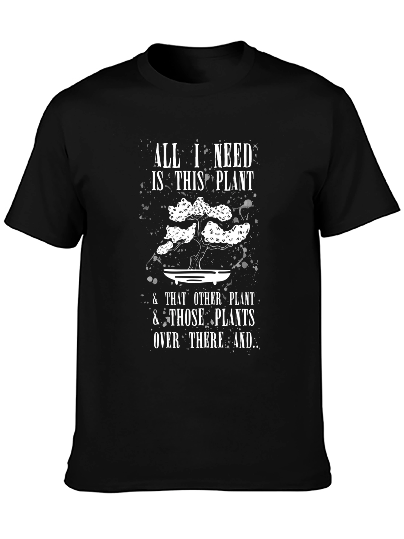 Plant Lover T-Shirt: All I Need Is This Plant