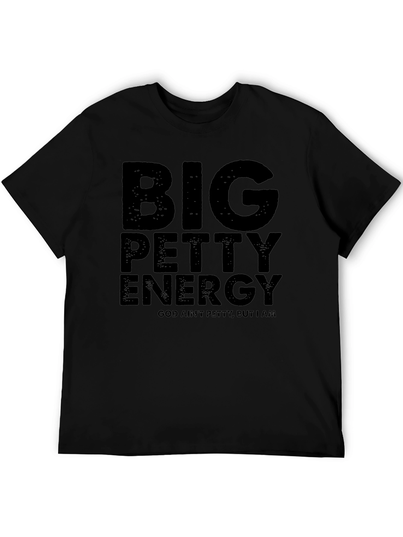 Big Petty Energy T-Shirt - God Aint Petty