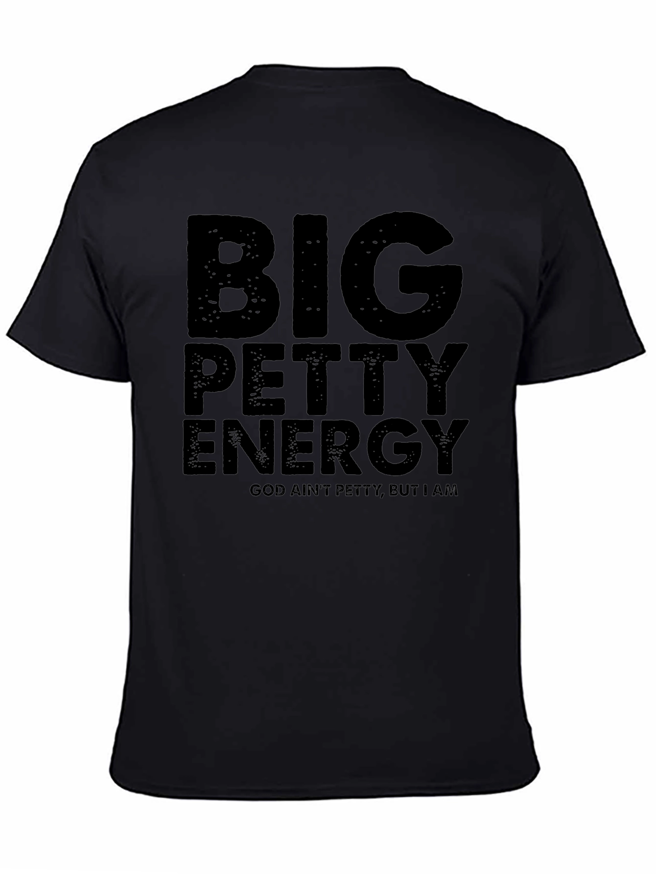 Big Petty Energy T-Shirt - God Aint Petty