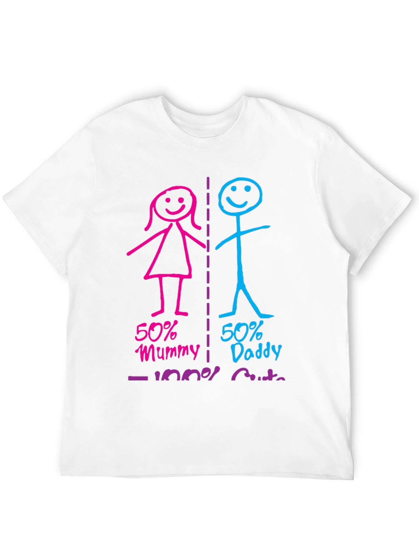 50% Mummy 50% Daddy 100% Cute T-Shirt