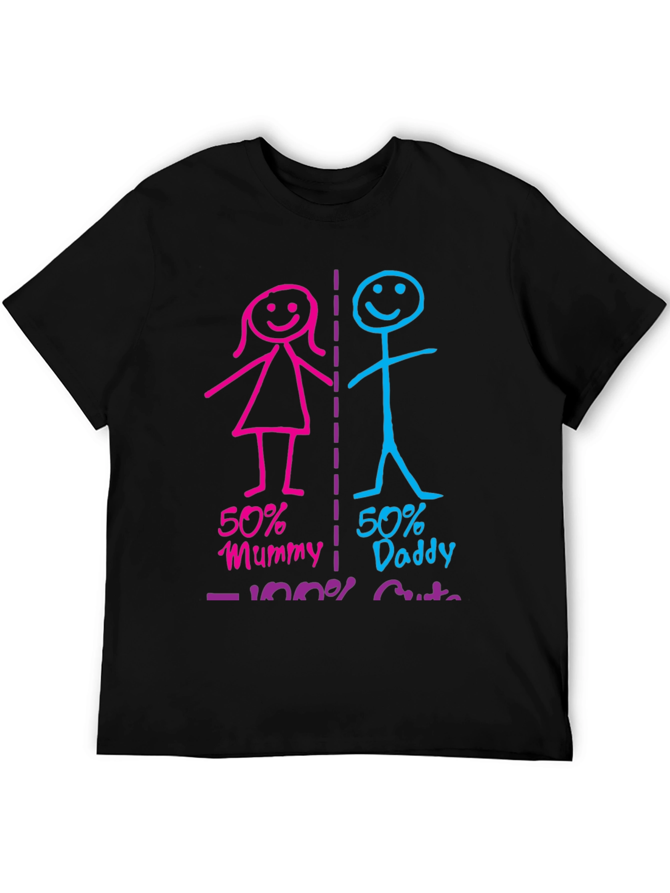 50% Mummy 50% Daddy 100% Cute T-Shirt