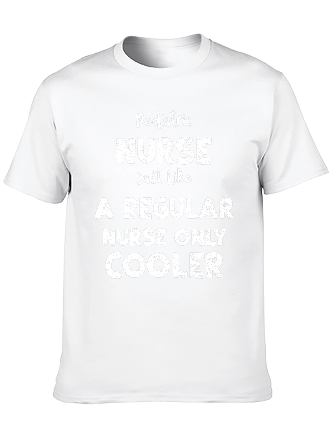 Pediatric Nurse T-Shirt - Cooler Than Regular Nurses