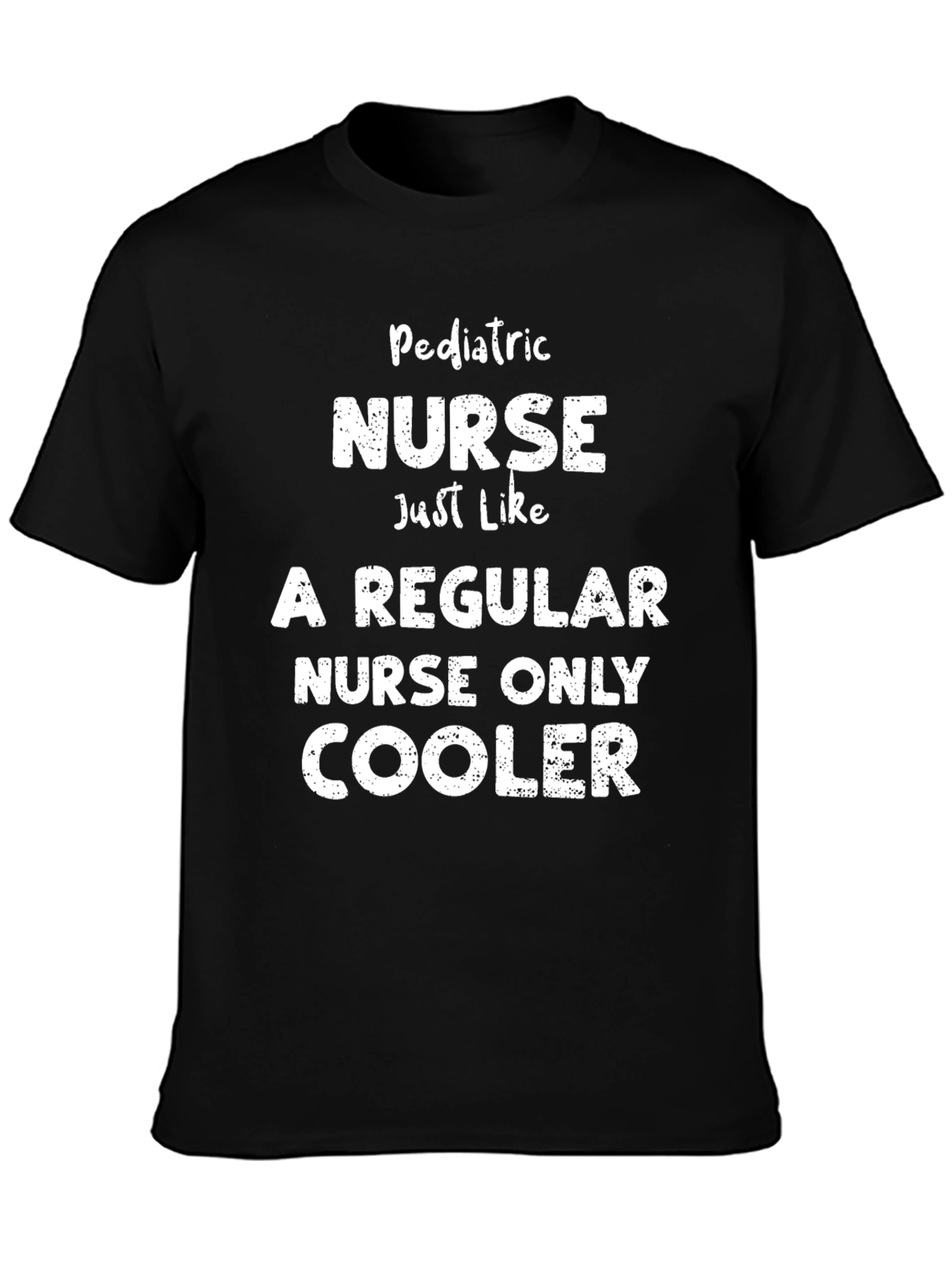 Pediatric Nurse T-Shirt - Cooler Than Regular Nurses