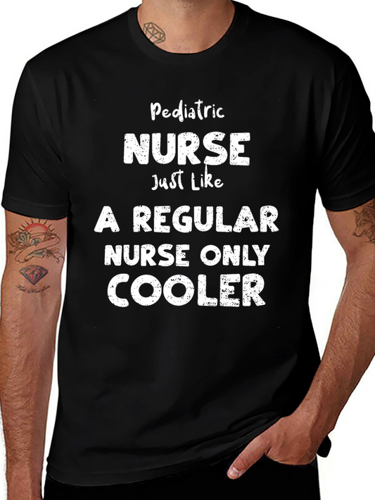 Pediatric Nurse T-Shirt - Cooler Than Regular Nurses