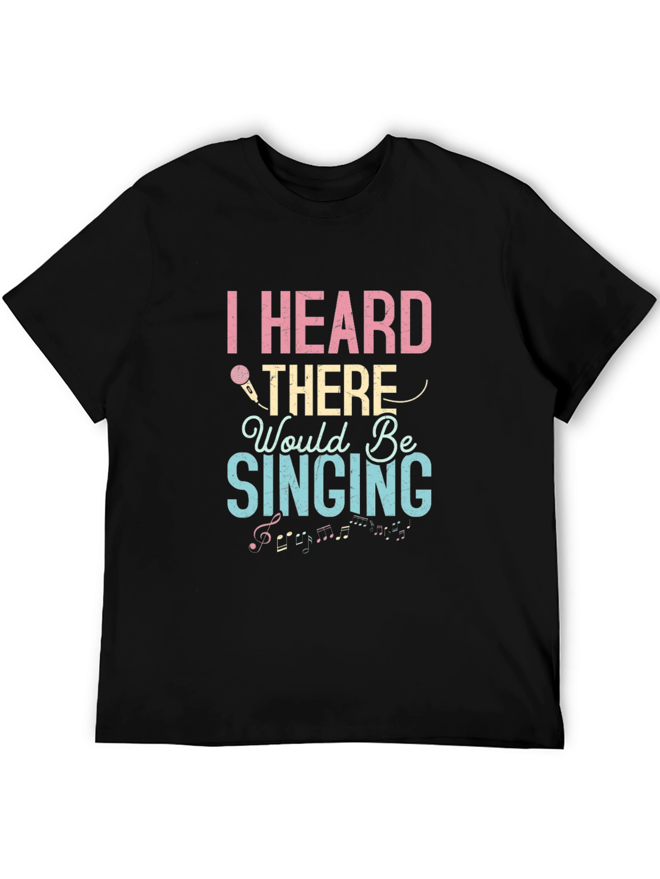 I Heard There Would Be Singing T-Shirt