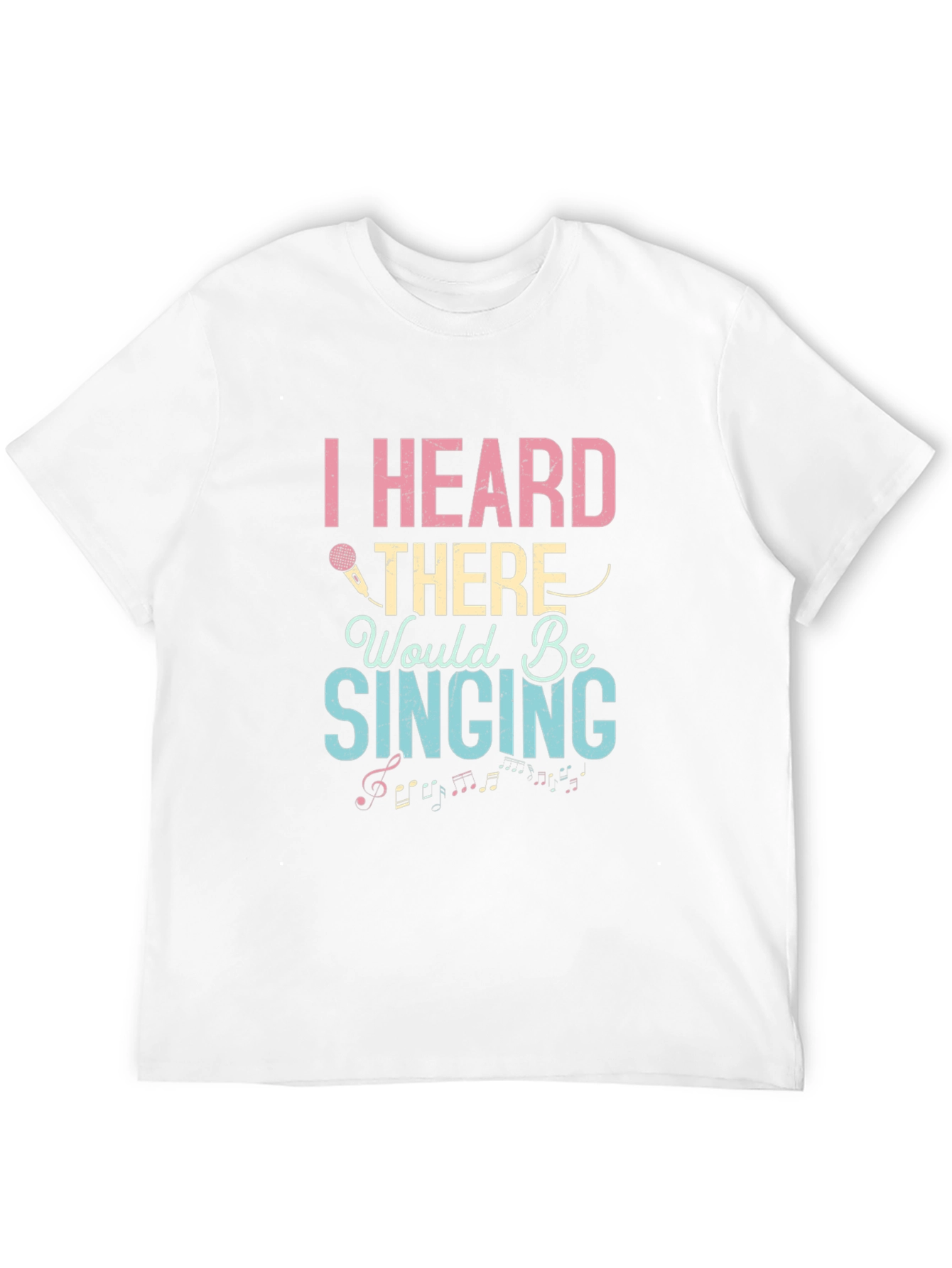 I Heard There Would Be Singing T-Shirt