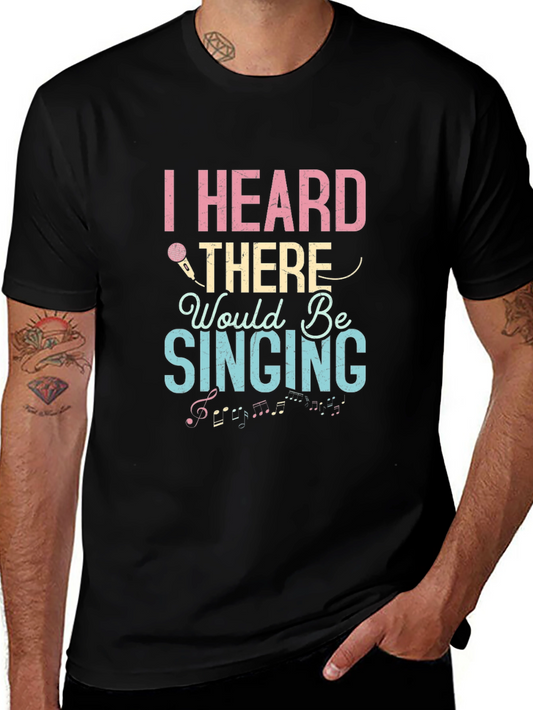 I Heard There Would Be Singing T-Shirt