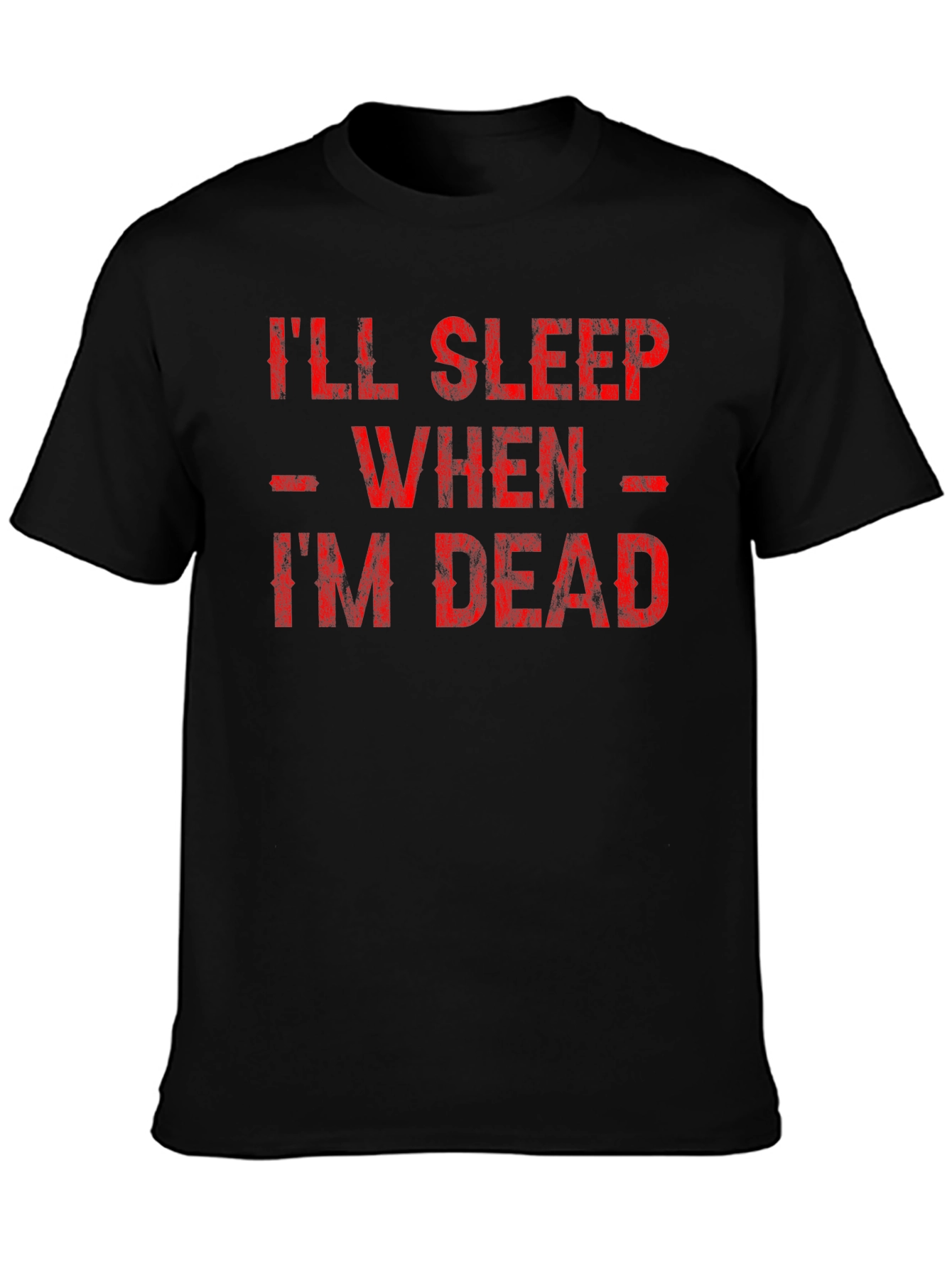 Ill Sleep When Im Dead Graphic Tee