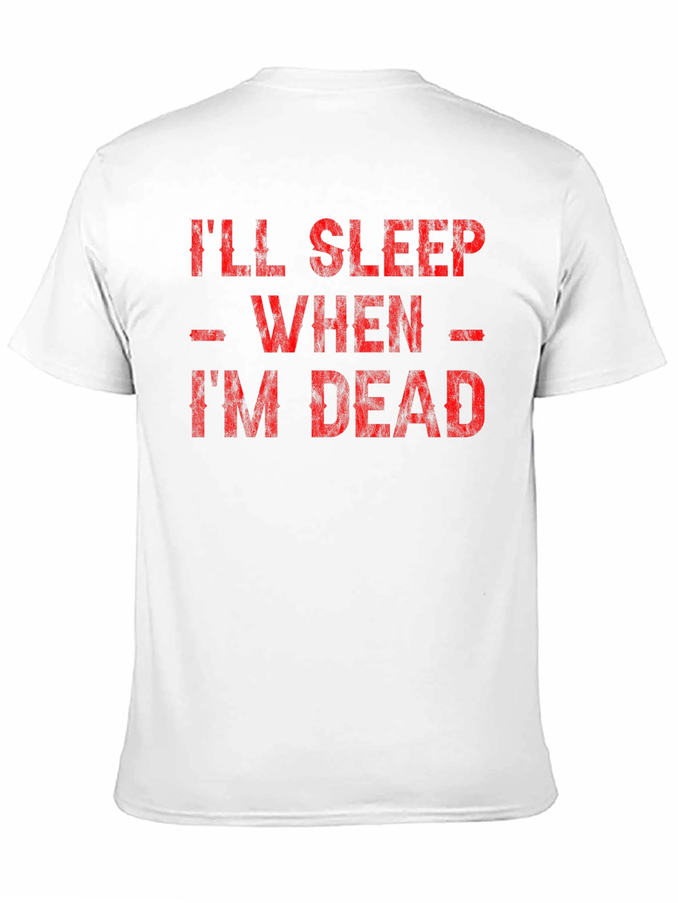 Ill Sleep When Im Dead Graphic Tee