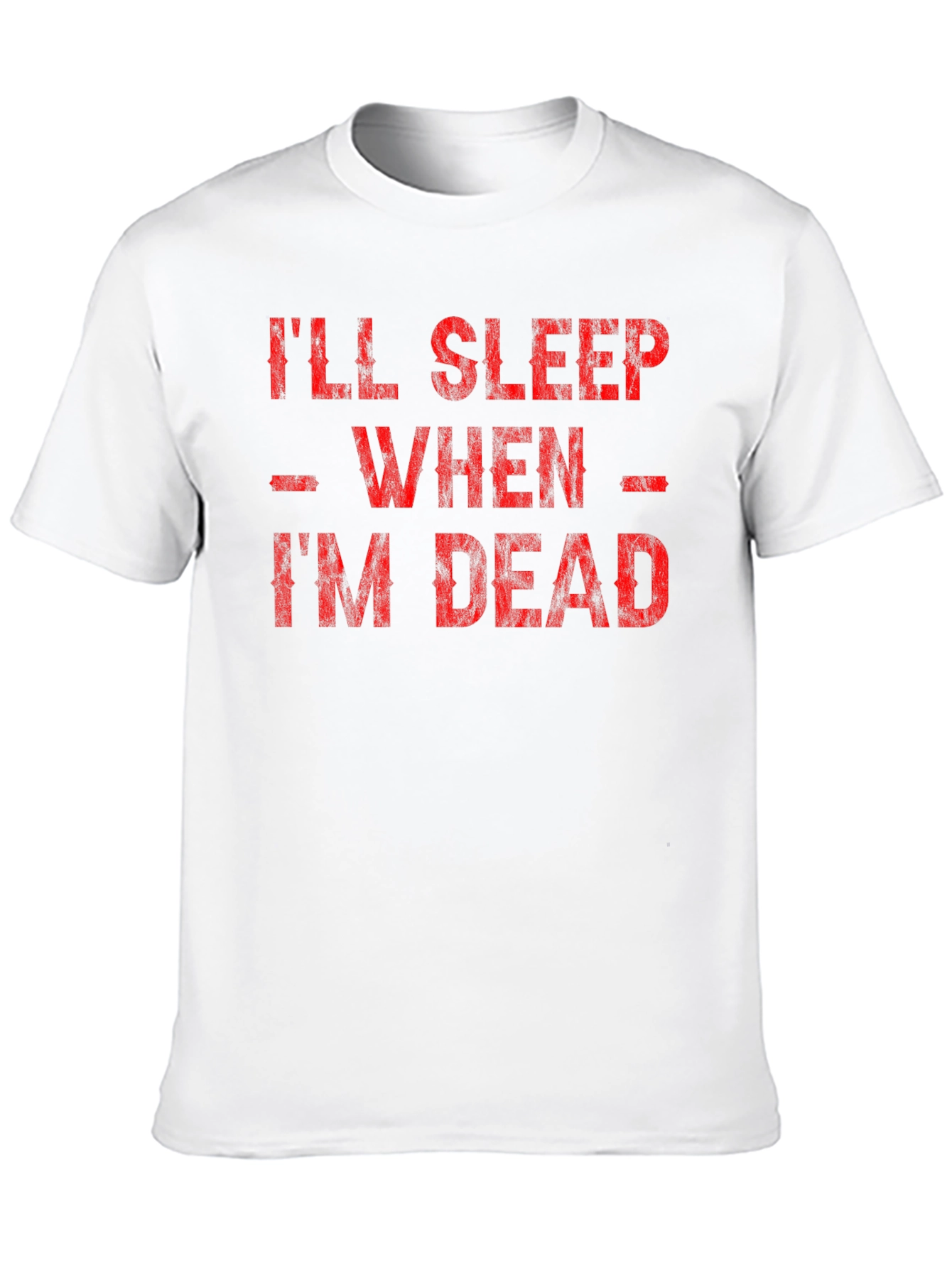 Ill Sleep When Im Dead Graphic Tee