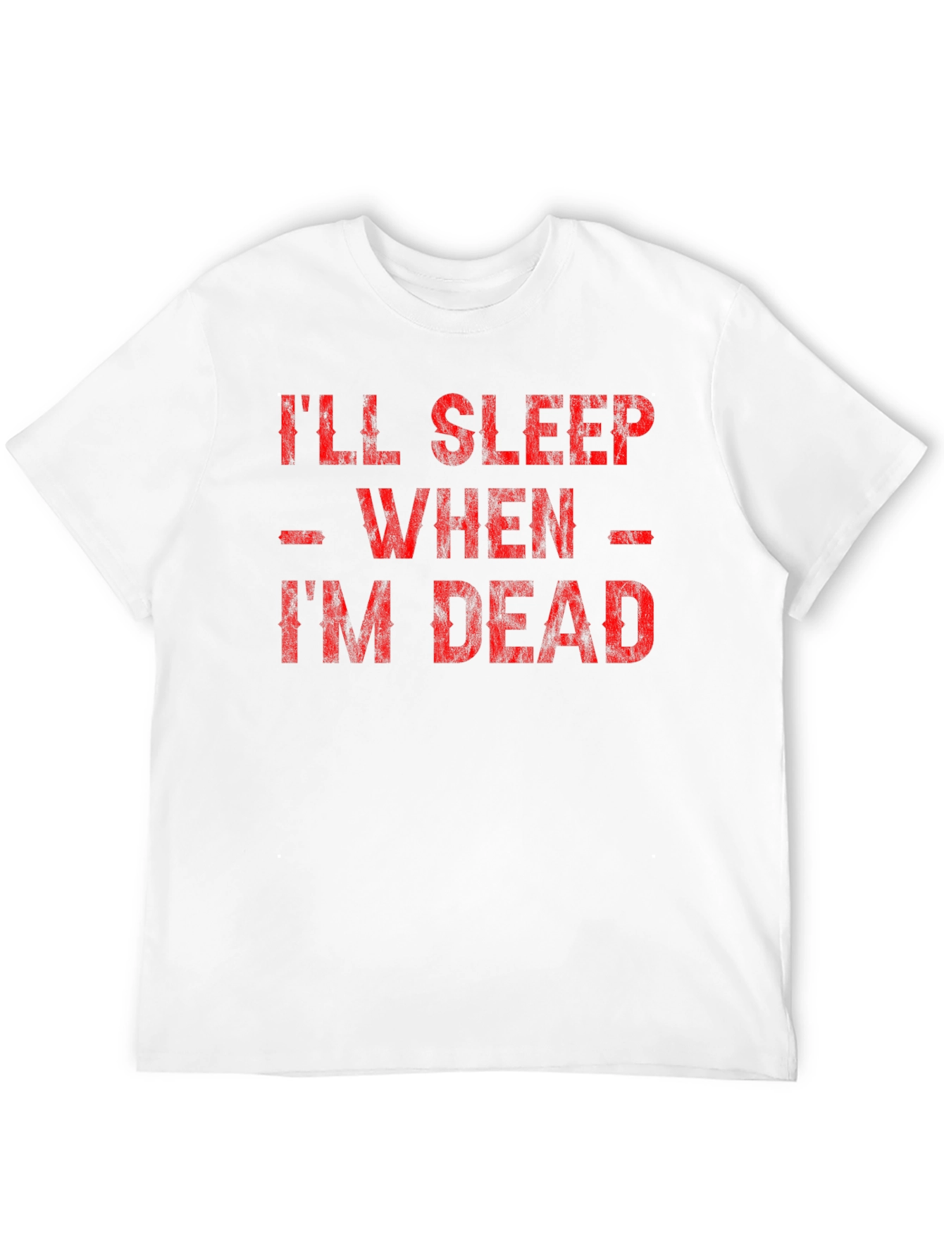 Ill Sleep When Im Dead Graphic Tee