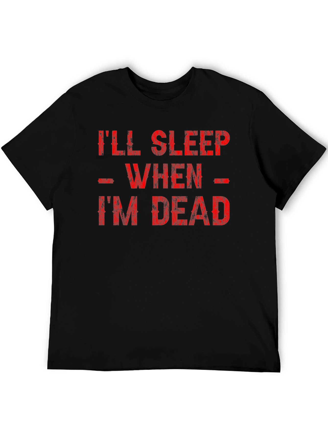 Ill Sleep When Im Dead Graphic Tee