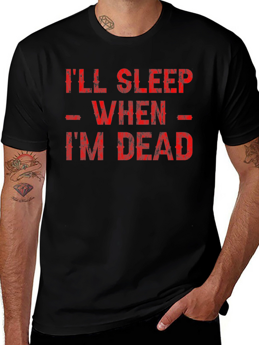 Ill Sleep When Im Dead Graphic Tee