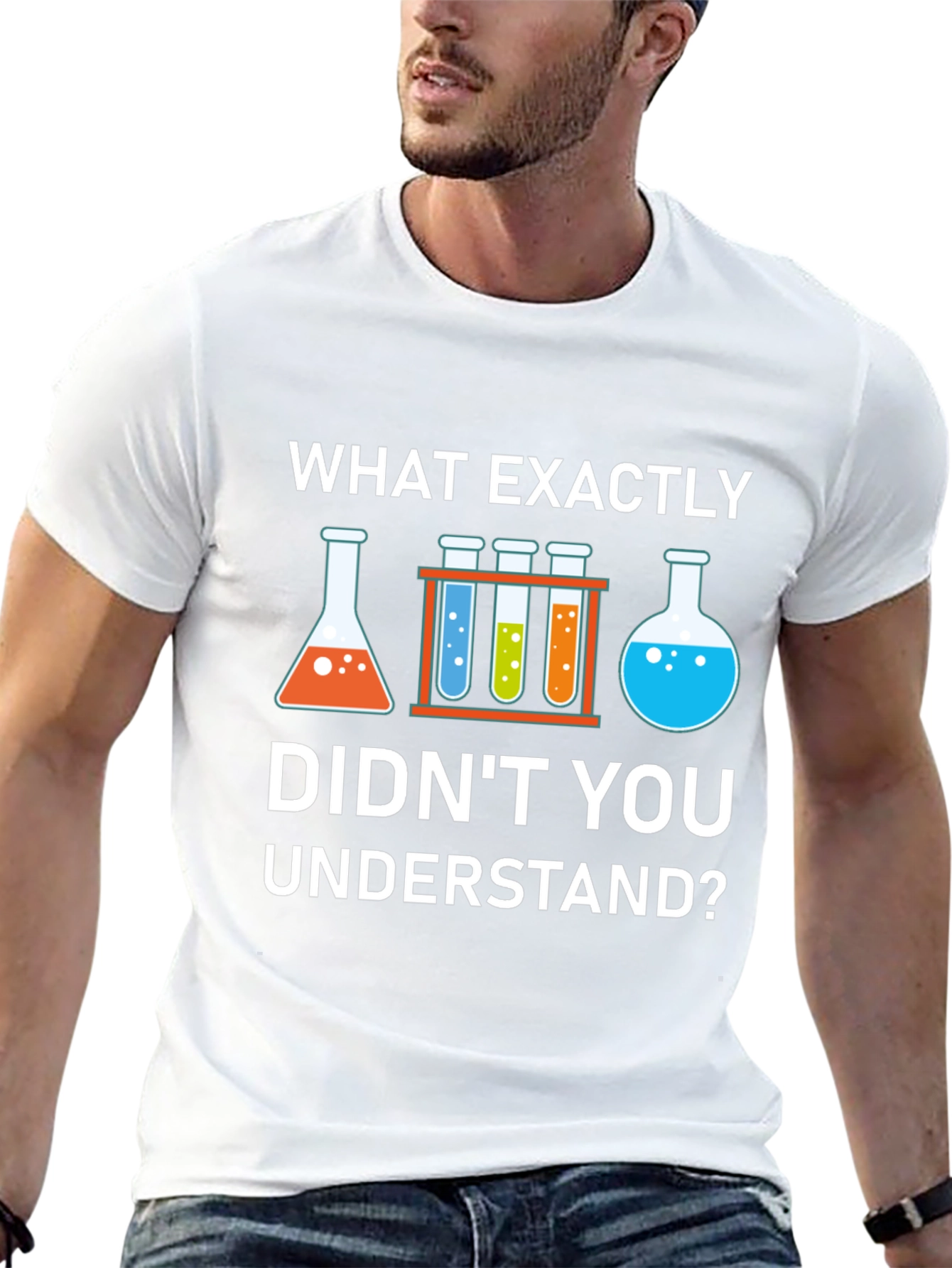 Science Humor T-Shirt: What Didnt You Understand?