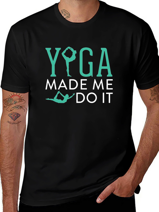 Yoga Made Me Do It T-Shirt - Funny Graphic Tee