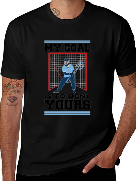 Lacrosse Goalie T-Shirt - My Goal is to Deny Yours - Sport Tee