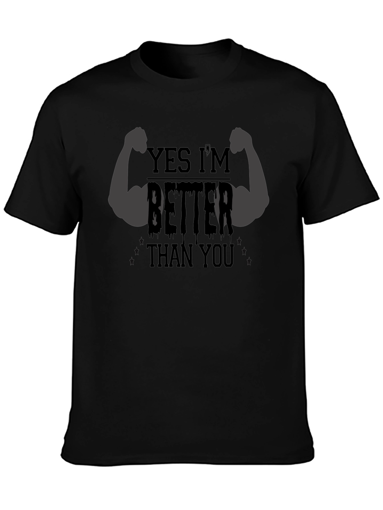 Yes Im Better Than You Mens Black Graphic Tee