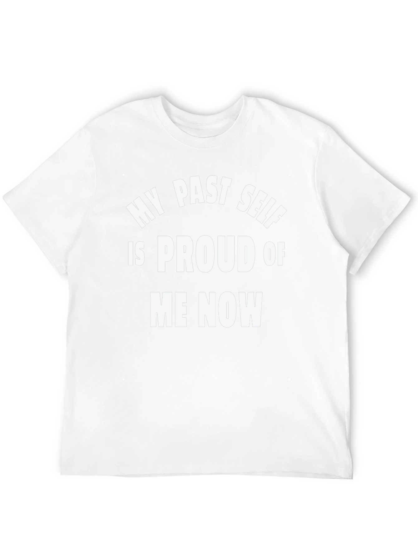 My Past Self Proud Tee - Bold Statement Shirt