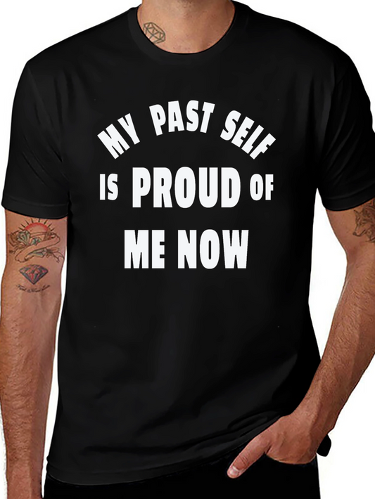 My Past Self Proud Tee - Bold Statement Shirt