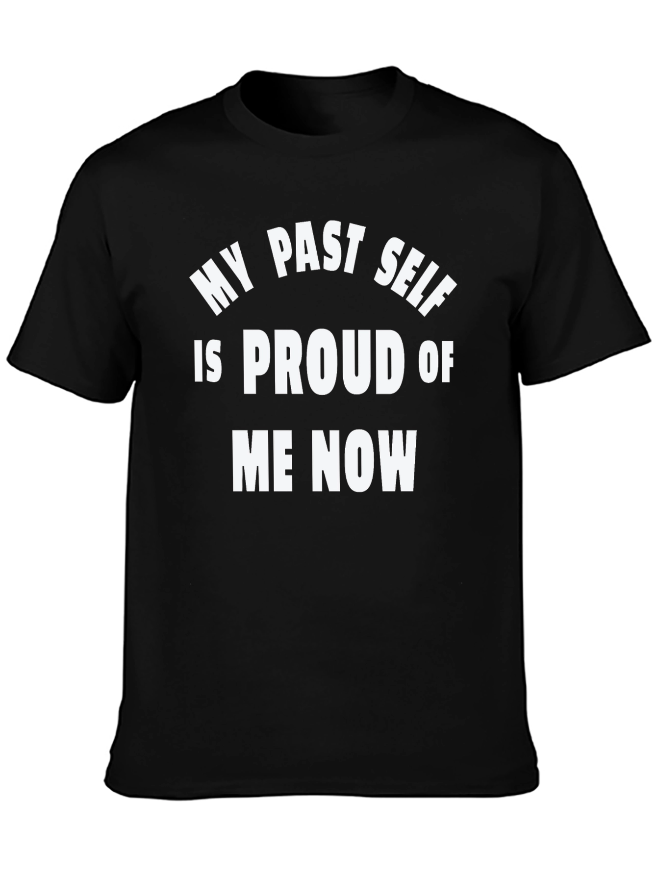 My Past Self Proud Tee - Bold Statement Shirt