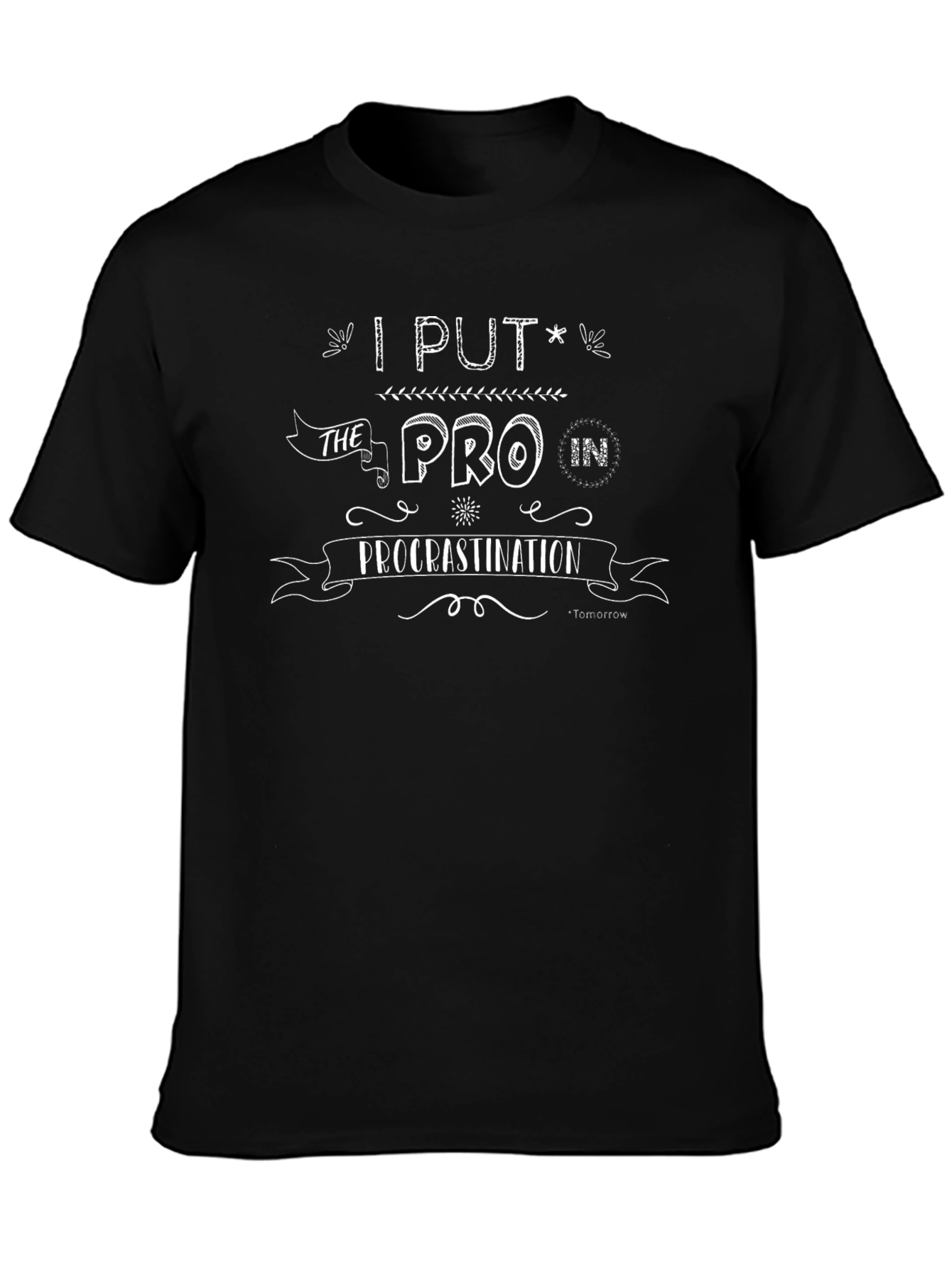 Procrastination T-Shirt - I Put the PRO in!