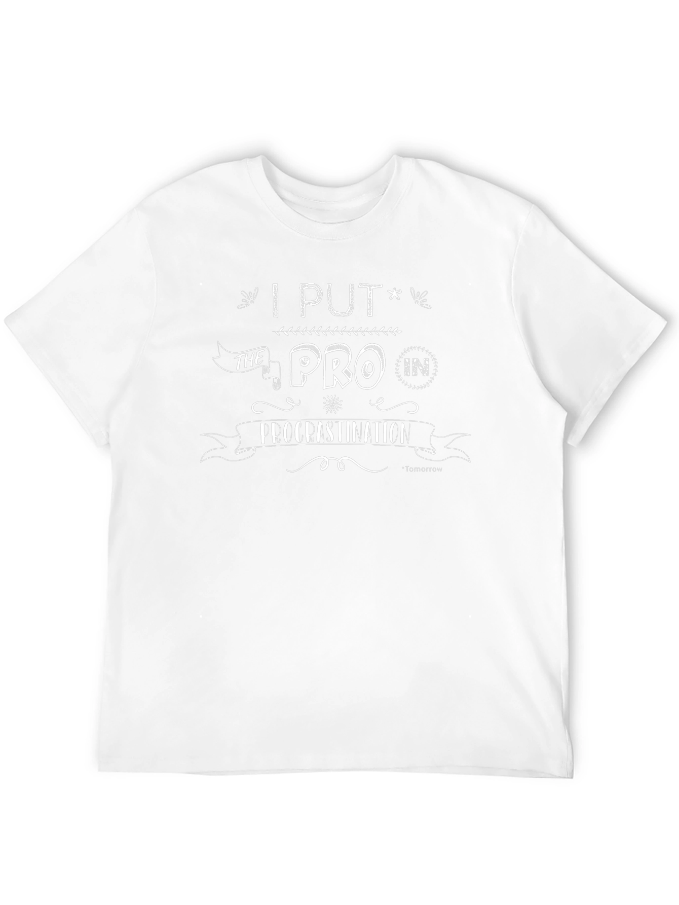 Procrastination T-Shirt - I Put the PRO in!
