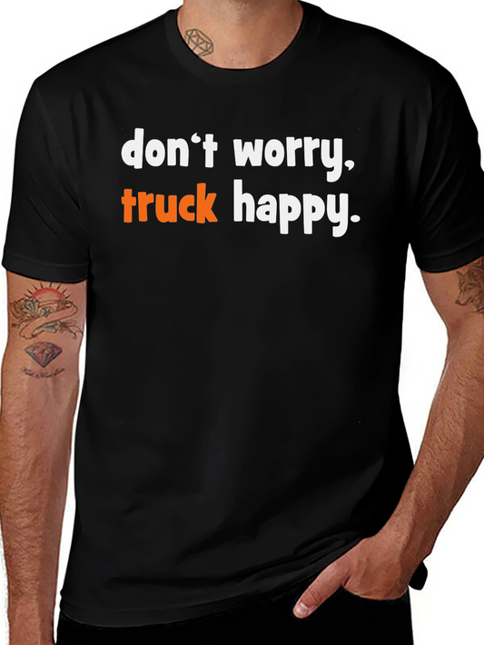 Dont Worry Truck Happy Graphic Tee