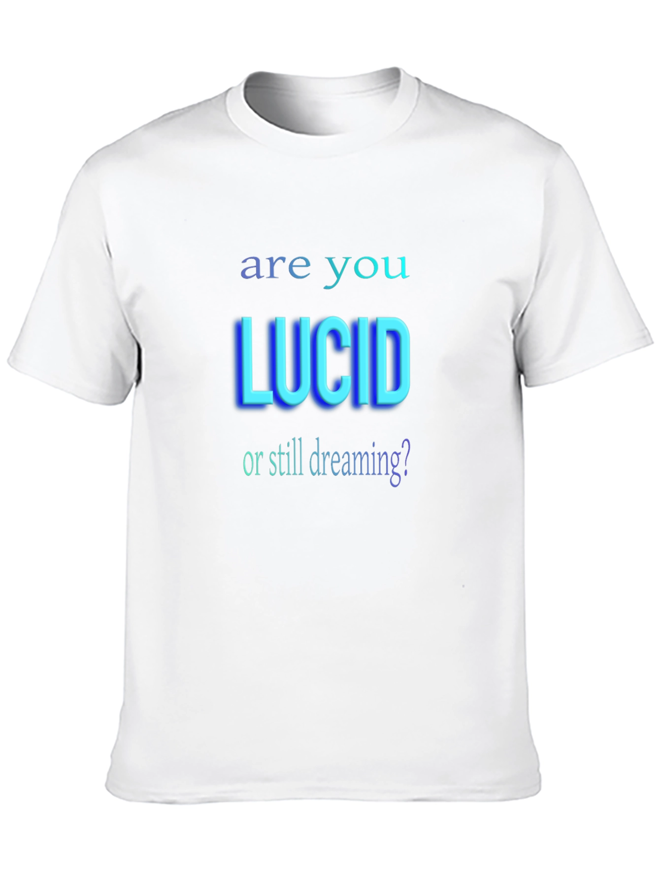 Are You Lucid? Graphic T-Shirt