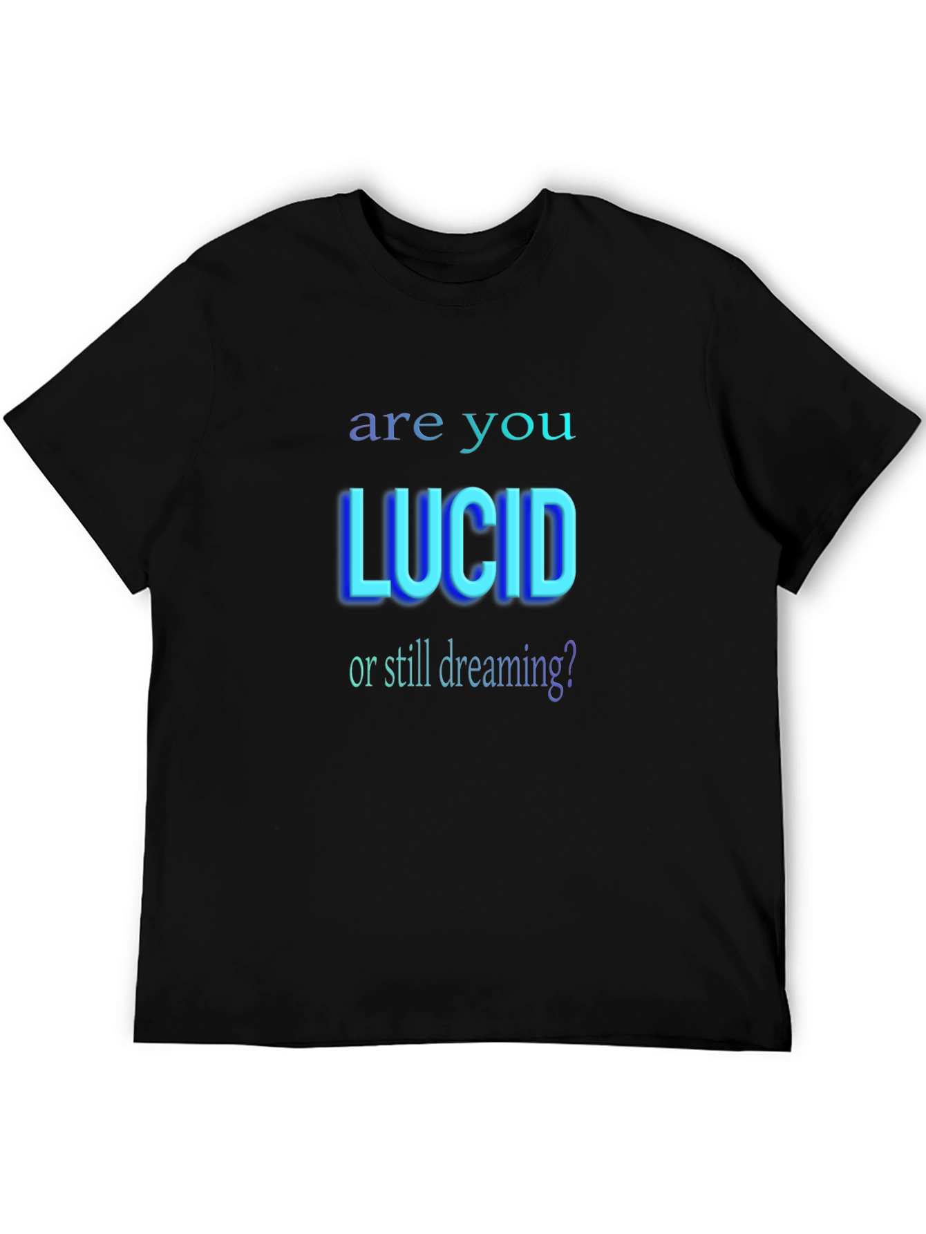 Are You Lucid? Graphic T-Shirt