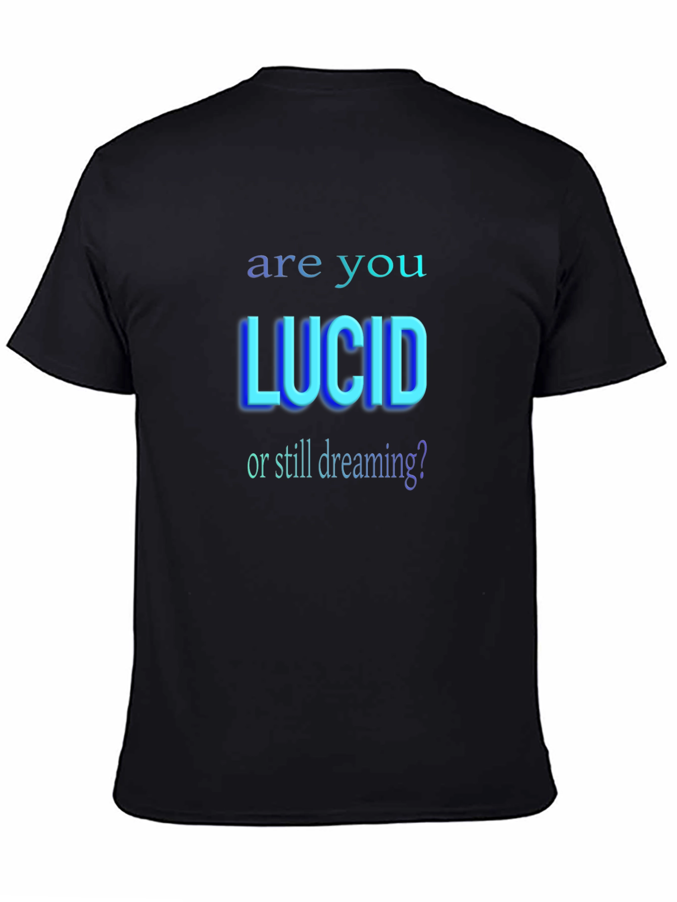 Are You Lucid? Graphic T-Shirt