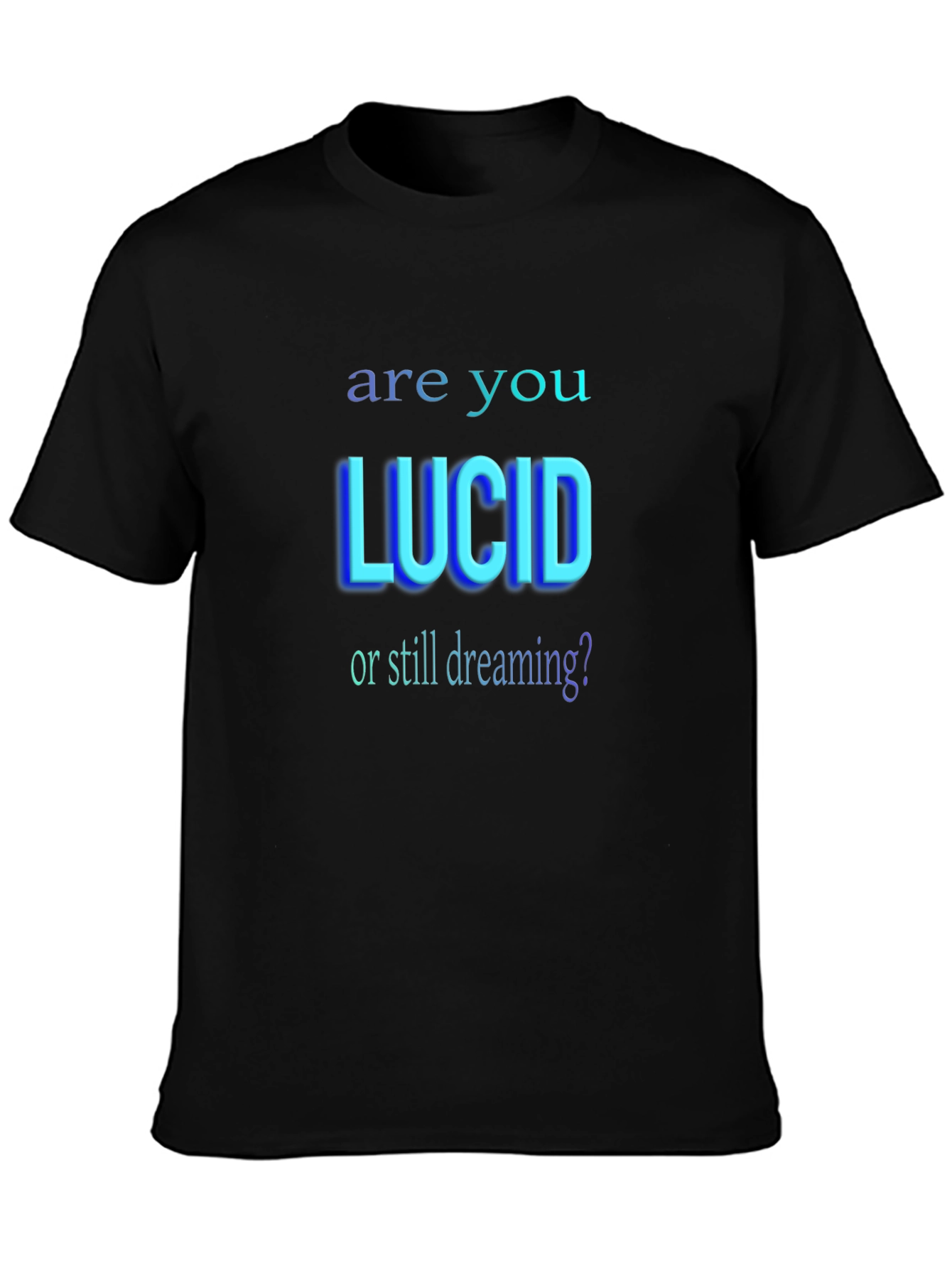 Are You Lucid? Graphic T-Shirt