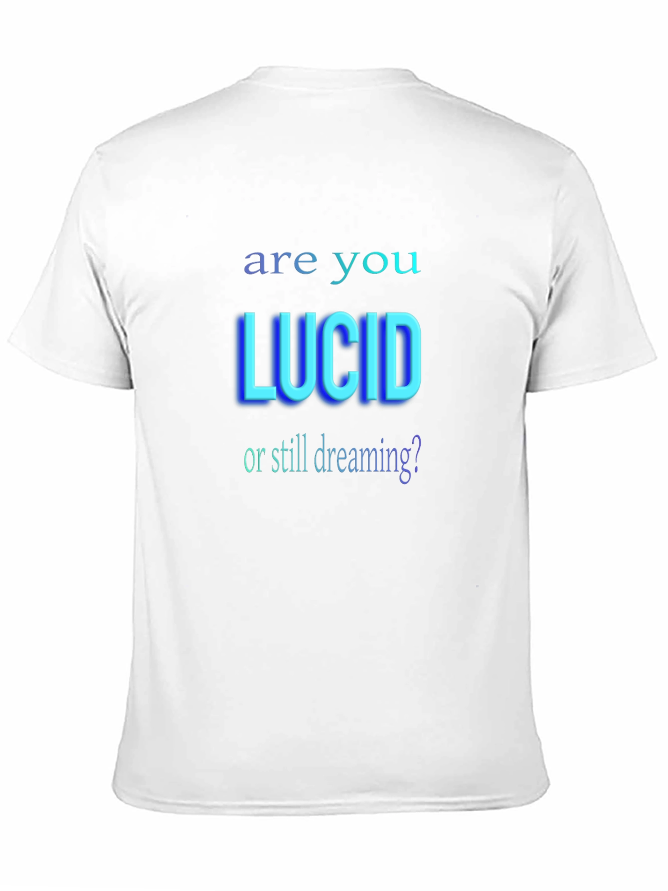 Are You Lucid? Graphic T-Shirt