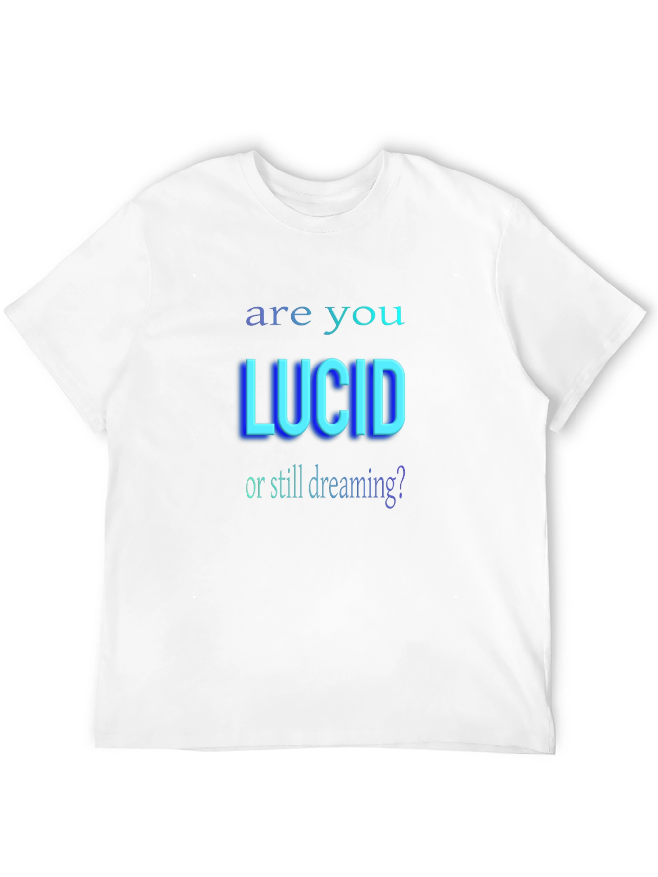 Are You Lucid? Graphic T-Shirt