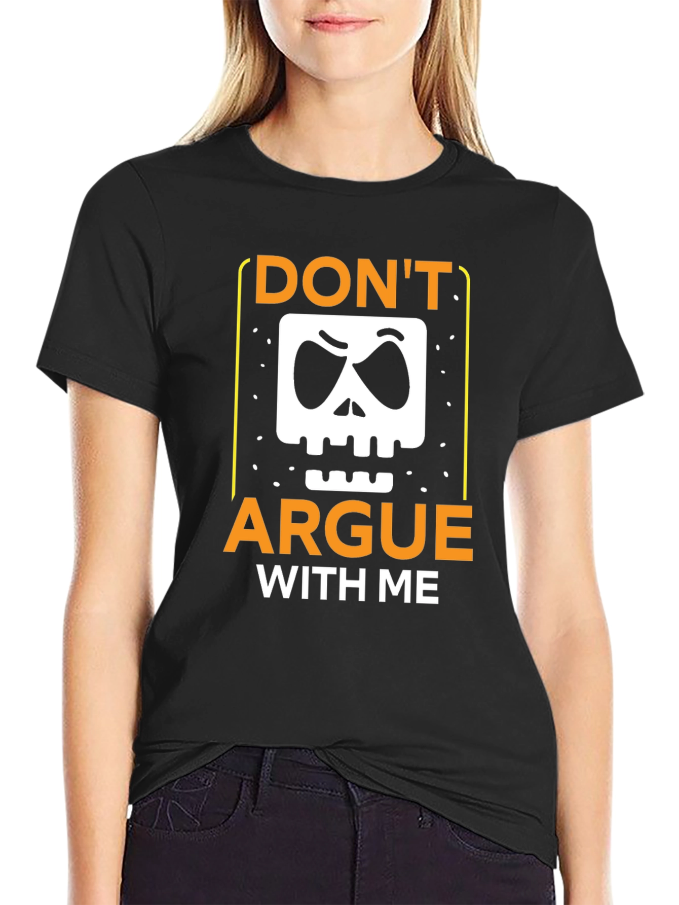 Dont Argue With Me Graphic Tee