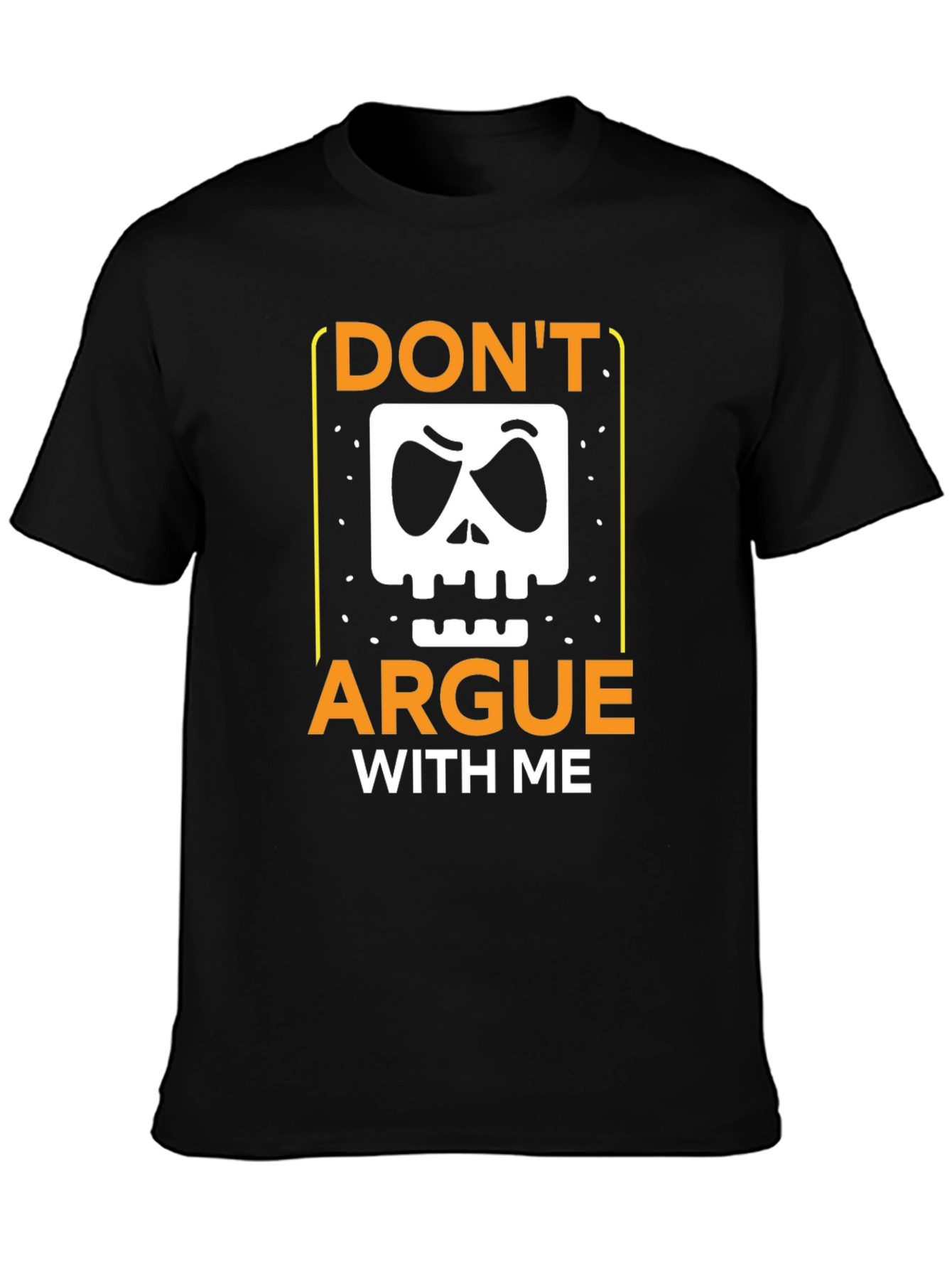 Dont Argue With Me Graphic Tee