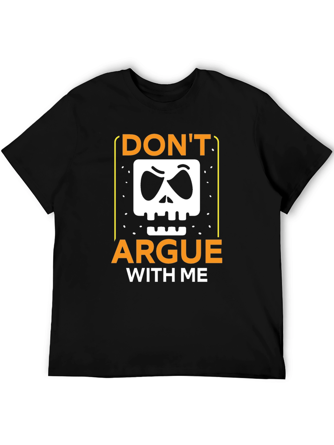 Dont Argue With Me Graphic Tee