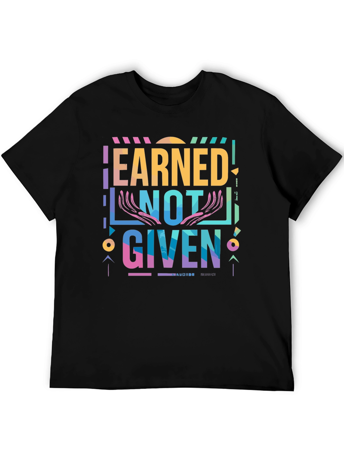 Earned Not Given Graphic T-Shirt