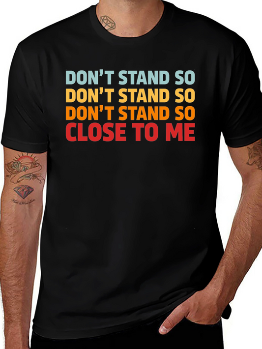 Dont Stand So Close to Me Graphic T-Shirt